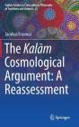 The Kalām Cosmological Argument: A Reassessment (Sophia Studies in Cross-Cultural Philosophy of Traditions an #25) Cover Image