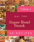 Oh! Top 50 Super Bowl Snack Recipes Volume 1: Enjoy Everyday With Super Bowl Snack Cookbook! By Francis M. Tague Cover Image