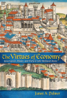 The Virtues of Economy: Governance, Power, and Piety in Late Medieval Rome Cover Image