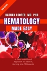 Hematology Made Easy: A Clear and Clinical Approach for Medical, Nursing, and PA Students By Steven Hoffman (Editor), Nathan Looper MD Cover Image