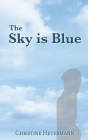 The Sky is Blue By Christine Heuermann Cover Image