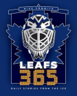 Leafs 365: Daily Stories from the Ice By Mike Commito Cover Image