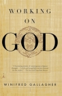 Working on God By Winifred Gallagher Cover Image