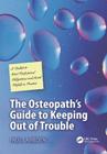 The Osteopath's Guide to Keeping Out of Trouble: A Toolkit to Meet Professional Obligations and Avoid Pitfalls in Practice Cover Image