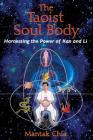 The Taoist Soul Body: Harnessing the Power of Kan and Li By Mantak Chia Cover Image