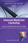 Master the Wards Internal Medicine Clerkship: Survive Clerkship & Ace the Shelf Cover Image