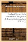 Sur La Différence de la Constitution Française Et de la Constitution Anglaise (Histoire) By César-Guillaume de la Luzerne Cover Image