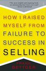 How I Raised Myself From Failure to Success in Selling By Frank Bettger Cover Image