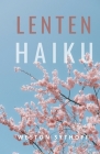 Lenten Haiku By Weston Sythoff Cover Image