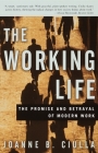 The Working Life: The Promise and Betrayal of Modern Work Cover Image