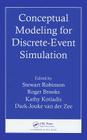Conceptual Modeling for Discrete-Event Simulation By Stewart Robinson (Editor), Roger Brooks (Editor), Kathy Kotiadis (Editor) Cover Image