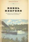 Rebel Reefers: The Organization And Midshipmen Of The Confederate States Naval Academy By James Lee Conrad Cover Image