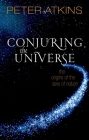 Conjuring the Universe: The Origins of the Laws of Nature Cover Image