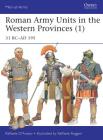 Roman Army Units in the Western Provinces (1): 31 BC–AD 195 (Men-at-Arms #506) By Raffaele D’Amato, Raffaele Ruggeri (Illustrator) Cover Image
