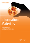 Information Materials: Smart Materials for Adaptive Architecture By Manuel Kretzer Cover Image