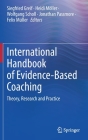 International Handbook of Evidence-Based Coaching: Theory, Research and Practice By Siegfried Greif (Editor), Heidi Möller (Editor), Wolfgang Scholl (Editor) Cover Image