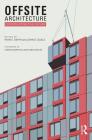 Offsite Architecture: Constructing the Future By Ryan E. Smith (Editor), John D. Quale (Editor) Cover Image
