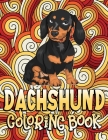 Dachshund Coloring Book: A Cute & Funny Dachshund Coloring Book for Adults, Gift Idea for Wiener, Doxie Lovers & Owners By Longold Press Cover Image