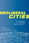 Neoliberal Cities: The Remaking of Postwar Urban America Cover Image