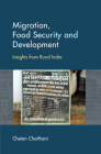 Migration, Food Security and Development: Insights from Rural India By Chetan Choithani Cover Image