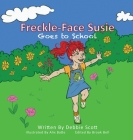 Freckle-Face Susie: Goes to School By Debbie Scott, Alix Batte (Illustrator), Brook Bell (Editor) Cover Image