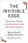 The Invisible Edge: Taking Your Strategy to the Next Level Using Intellectual Property By Mark Blaxill, Ralph Eckardt Cover Image