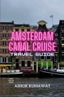 Amsterdam Canal Cruise Travel Guide By Ashok Kumawat Cover Image