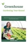 Greenhouse Gardening Year-Round: Cultivating Success: A Comprehensive Guide to Year-Round Greenhouse Gardening Cover Image