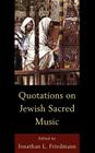 Quotations on Jewish Sacred Music By Jonathan L. Friedmann Cover Image
