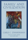 Family and Civilization By Carle C. Zimmerman, James Kurth (Editor) Cover Image