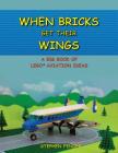 When Bricks Get Their Wings: A Big Book of LEGO Aviation Ideas By Stephen a. Fender, Jamie Fender (Consultant) Cover Image