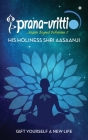 Prana-Vritti: Gift Yourself a New Life By His Holiness Shri Aasaanji Cover Image