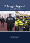 Policing in England: A Historical Overview By David Holland (Editor) Cover Image