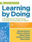 Learning by Doing: A Handbook for Professional Learning Communities at Work, Third Edition (a Practical Guide to Action for Plc Teams and By Richard Dufour, Rebecca Dufour Cover Image