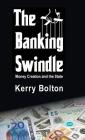 The Banking Swindle: Money Creation and the State Cover Image