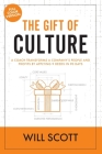 The Gift of Culture: A Coach Transforms a Company's People and Profits by Applying 9 Deeds in 90 Days By Will Scott Cover Image