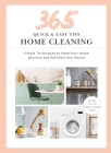 365 Quick & Easy Tips: Home Cleaning: Simple Techniques to Keep Your Home Spotless and Polished Year Round By Weldon Owen Cover Image