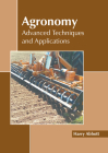Agronomy: Advanced Techniques and Applications By Harry Abbott (Editor) Cover Image
