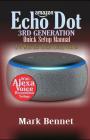 Amazon Echo Dot 3rd Generation Quick Setup Manual: A 5 Minutes Alexa Setup Guide By Mark Bennet Cover Image