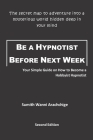 Be a Hypnotist Before Next Week: Your Simple Guide on How to Become a Hobbyist Hypnotist By Sumith Wanni Arachchige Cover Image