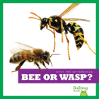 Bee or Wasp? (Spot the Differences) By Adeline J. Zimmerman, N/A (Illustrator) Cover Image
