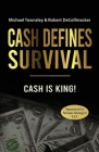 Cash Defines Survival: Cash Is King! By Michael Townsley, Robert Decolfmacker Cover Image
