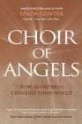 Choir of Angels: How 30 Orphans Changed Their World By Linda Gunter Cover Image