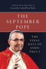 The September Pope: The Final Days of John Paul I By Stefania Falasca, Pietro Cardinal Parolin (Preface by) Cover Image