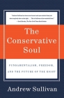 The Conservative Soul: Fundamentalism, Freedom, and the Future of the Right Cover Image