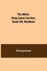 The Bible, King James version, Book 40; Matthew Cover Image