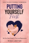 How To Love Yourself Workbook: Putting Yourself First - Be One Step Ahead In The Love Department By Rida Lester Cover Image