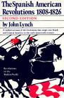 The Spanish American Revolutions 1808-1826 By John Lynch Cover Image