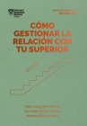 Cómo Gestionar La Relación Con Tu Superior (Managing Up, Spanish Edition) By Harvard Business Review Cover Image