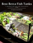 Best Betta Fish Tanks: 5 Amazing Set-Ups for Your Betta Fish By Viktor Vagon Cover Image